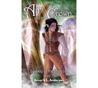 Air and the Crown Legacy of the Phoenix Book Two - Beverly L. Anderson - Phoenix Voices Publishing - ebook (ePub) - Livre