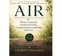 AIR: Awareness, Intellect, Resonance: Heart-Centered Emotional Safety, Compassionate Leadership and Care