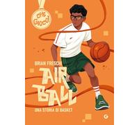 Air ball. Una storia di basket