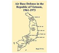 Air Base Defense In The Republic Of Vietnam, 1961-1973