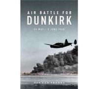 Air Battle For Dunkirk 26 May-3 Jun 1940 Norman Franks, (Auteur)