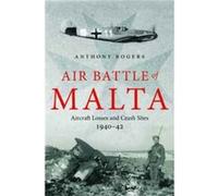 Air Battle of Malta by Anthony Rogers Anthony Rogers, (Auteur)