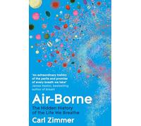 Air-Borne: The Hidden History of the Life We Breathe