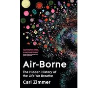 Air-Borne: The Hidden History of the Life We Breathe