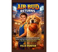 Air Bud Returns: A Heartwarming Journey of Friendship and Redemption, Featuring Jacob (Aydin Artis) and His Golden Retriever Buddy as They Chase a Championship Dream