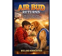 Air Bud Returns: Aydin Artis and Charlie & Summer in a grieving boy bonding with a stray dog and rising through basketball challenges