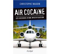 Air cocaïne - Les dessous d'une mystification - Christophe Naudin - Archipel Eds De L' - broché - Essai