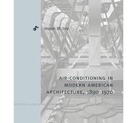 Air-conditioning in Modern American Architecture, 1890-1970