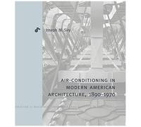 Air-Conditioning In Modern American Architecture, 1890-1970