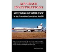Air Crash Investigations - Inadvertent In-Flight Slat Deployment - The Near Crash Of China Eastern Airlines Flight 583