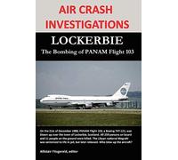 AIR CRASH INVESTIGATIONS: LOCKERBIE, The Bombing of PANAM Flight 103
