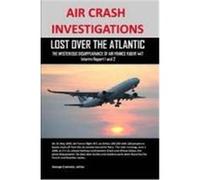 Air Crash Investigations: Lost Over the Atlantic, the Mysterious Disappearance of Air France Flight 447 Cramoisi, George (Auteur)