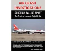 Air Crash Investigations: Suddenly Falling Apart The Crash Of Lauda Air Flight Ng 004