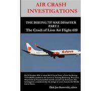 AIR CRASH INVESTIGATIONS THE BOEING 737 MAX DISASTER PART 1 The Crash of Lion Air Flight 610 - Dirk Barreveld - Lulu Press Inc. - Livre en Anglais Dirk BarreveldDirk Barreveld (Auteur)