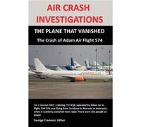 AIR CRASH INVESTIGATIONS THE PLANE THAT VANISHED The Crash of Adam Air Flight 574 - George Cramoisi - Lulu Press Inc. - Livre en Anglais - Paperback George CramoisiGeorge Cramoisi (Auteur)