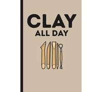 Air Dry Clay Project Planner: A Logbook to Track Sculptures, Armatures, Drying Times, and Painting Details.