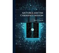 Air Force and the Cyberspace Mission