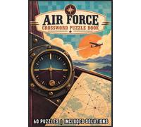 Air Force Crossword Puzzles: Easy to Read Large Print Puzzles about the Military, Aviation, Aircraft and More | 6x9, 120 Pages | 50+ Puzzles | ... Gifts for Airmen and Aviation Lovers