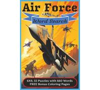 Air Force Word Search Puzzle Book: Learn About Air Force, Wars, Weapons, and Gears with 55 Puzzles and 660 Action-Packed Words | Fun and Educational Brain Game for Teens and Adults...
