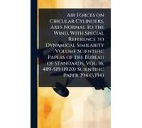 Air Forces On Circular Cylinders, Axes Normal To The Wind, With Special Reference To Dynamical Similarity Volume Scientific Papers Of The Bureau Of Standards, Vol. 16, 489-519 (1920) Scientific Paper 