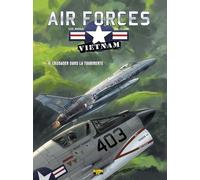 Air Forces - Vietnam - Tome 4 - Crusader Dans La Tourmente