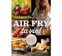 Air Fry ta vie ! Manon Lapierre (Auteur), Lionel du Souich (Auteur)