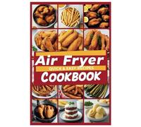 Air Fryer Cookbook: 1000 Days of Quick, Delicious & Easy Air Fryer Recipes for Every Meal