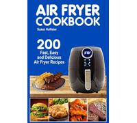 Air Fryer Cookbook: 200 Fast, Easy and Delicious Air Fryer Recipes