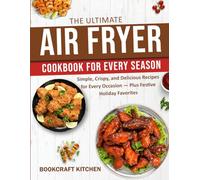 Air Fryer Cookbook for Every Season: Easy Fresh Recipes for Spring, Summer, Fall & Winter