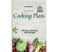 Air Fryer Cooking Plan: 50 Easy and Quick Keto Recipes by Grant, Lucy NEUF