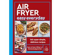 Air Fryer Easy Everyday: 140 super-simple, delicious recipes