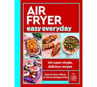 Air Fryer Easy Everyday: 140 super-simple, delicious recipes