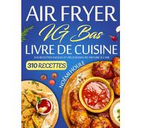 Air Fryer IG Bas Livre de Cuisine: 310 Recettes Faciles et Délicieuses de Friture à l'air