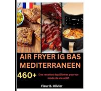 AIR FRYER IG BAS MEDITERRANEEN: Des recettes équilibrées pour un mode de vie actif