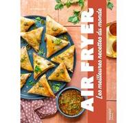 Air fryer : les meilleures recettes du monde