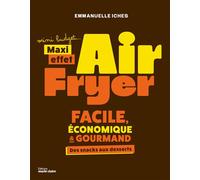 Air fryer, Mini Budget maxi effet !: 40 recettes faciles, economiques et gourmandes !