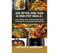 Air Fryer One-Pan & One-Pot Meals.: Microwave cooking, Quick dinners,Healthy meals,Meal prep,Beginner-friendly recipes, anti-inflammatory diet, weight loss, low carb diet, cooking for one, two.