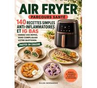 AIR FRYER PARCOURS SANTÉ: 140 RECETTES ANTI-INFLAMMATOIRES ET IG BAS