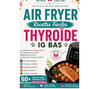 AIR FRYER Recettes Faciles THYROÏDE IG BAS: Le cookbook anti-inflammatoire pour soutenir la thyroïde,stabiliser la glycémie et retrouver énergie & équilibre
