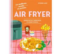 Air Fryer Super facile, super bon et plein d'infos - Séverine Augé - Mango - cartonné - Guide