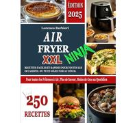AIR FRYER XXL NINJA: Recettes Faciles et Rapides pour Toutes les Occasions : du Petit-Déjeuner au Dîner. Pour toutes les Friteuses à Air, Plus de Saveur, Moins de Gras au Quotidien