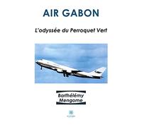 Air Gabon: L'odyssée du Perroquet Vert