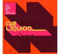 Air Liquide - Let Your Ears Be The Receiver [Import]
