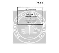 Air Navigation FM 1-30: Air Corps Field Manual - Methods and Technique of Air Navigation (1940)