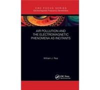 Air Pollution and the Electromagnetic Phenomena as Incitants by William J. Rea William J. Rea (Auteur)
