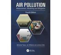 Air Pollution: Measurement, Modelling and Mitigation, Fourth Edition - [Version Originale] Inconnu (Auteur)