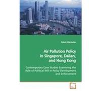 Air Pollution Policy in Singapore, Dalian, and Hong Kong MacAuslan, Robert (Auteur)