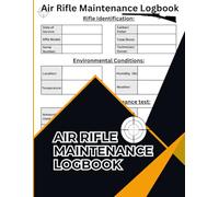 Air Rifle Maintenance Logbook: Airgun Cleaning Tracker, Pellet Gun Service Log & Precision Shooting Record