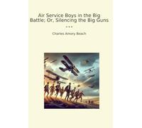 Air Service Boys in the Big Battle; Or, Silencing the Big Guns