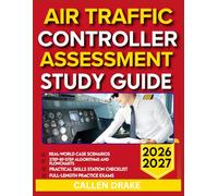AIR TRAFFIC CONTROLLER ASSESSMENT STUDY GUIDE 2026-2027: An Essential Exam Prep Tool With 9 Carefully Crafted Questions, Correct Answers, With Thorough Explanations For Excellence